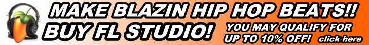 FL9 728x90Ad Make blazin hip hop beats!! Buy FL Studio 10! You may qualify for up to 10% off! CLick Here!