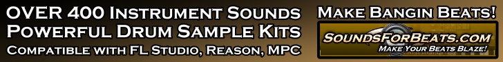 SFBG728x90Ad01 Over 400 Instrument Sounds, Powerful Drum Sample Kits, compatible with FL Studio, Reason, MPC, and more! Make Bangin Beats with Sounds from SoundsForBeats.com!
